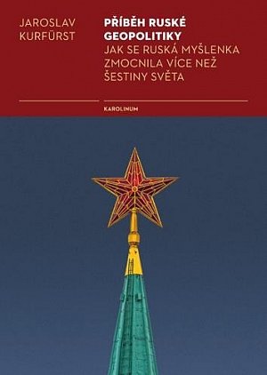 Příběh ruské geopolitiky - Jak se ruská myšlenka zmocnila více než šestiny světa, 1.  vydání