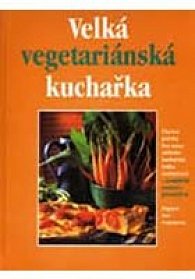 Velká vegetariánská kuchařka - 2.vydání