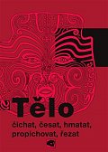 Tělo čichat, česat, hmatat, propichovat, řezat