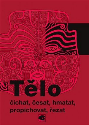 Tělo čichat, česat, hmatat, propichovat, řezat