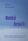 Velký krach - Vyprávění o pravdě vydané 600 let po tragické smrti mistra Jana Husa jako odkaz soudobé společnosti