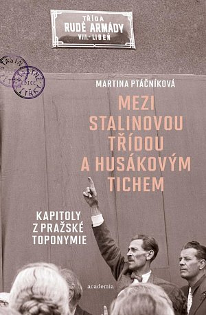 Mezi Stalinovou třídou a Husákovým tichem - Kapitoly z pražské toponymie