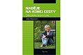 Naděje na konci cesty - Další příběhy hospice Duha