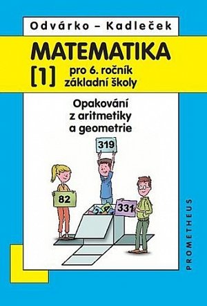 Matematika pro 6. roč. ZŠ - 1.díl (Opakování z aritmetiky a geometrie)