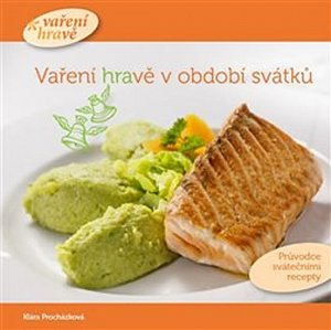 Vaření hravě v období svátků - Průvodce svátečními recepty