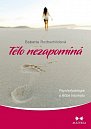 Tělo nezapomíná - Psychofyziologie a léčba traumatu