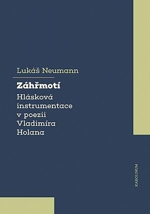 Záhřmotí - Hlásková instrumentace v poezii Vladimíra Holana