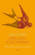 Uprchlíci a zachránci - Velké příběhy českých emigrantů