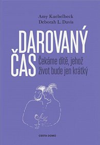 Darovaný čas - Čekáme dítě, jehož život bude jen krátký