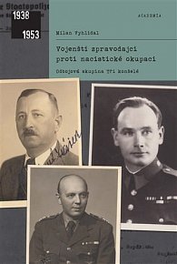 Vojenští zpravodajci proti nacistické okupaci - Odbojová skupina Tři konšelé