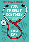 Bude to bolet, doktore? - Tajný deník mladého lékaře