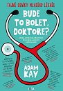 Bude to bolet, doktore? - Tajný deník mladého lékaře