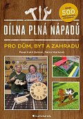 Dílna plná nápadů pro dům, byt a zahradu