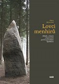 Lovci menhirů - Příběh o lidech a kamenech pod kounovským Špičákem