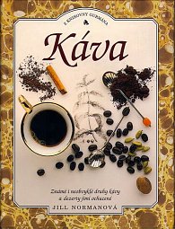 Káva - Z knihovny gurmána - Známé i neobvyklé druhy kávy a dezerty jimi ochucené