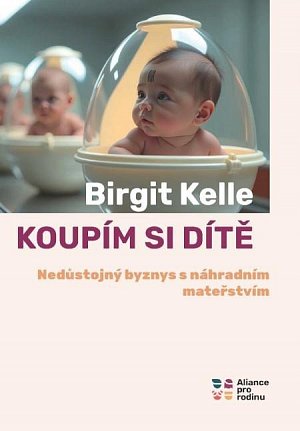 Koupím si dítě - Nedůstojný byznys s náhradním mateřstvím