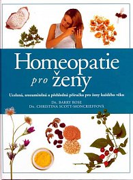 Homeopatie pro ženy - Ucelená, srozumitelná a přehledná příručka pro ženy každého věku