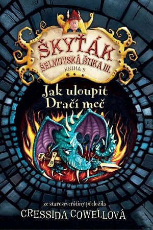 Jak uloupit dračí meč (Škyťák Šelmovská Štika III.) 9, 1.  vydání