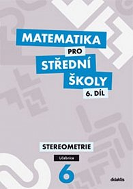 Matematika pro SŠ 6.díl - Učebnice/Stereometrie