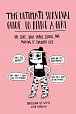 The Ultimate Survival Guide to Being a Girl : On Love, Body Image, School, and Making It Through Life