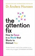 The Attention Fix: How to Focus in a World that Wants to Distract You