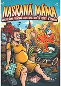 Nasraná máma - Nekorektní průvodce těhotenstvím od početí k porodu