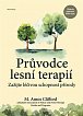 Průvodce lesní terapií - Zažijte léčivou schopnost přírody