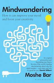 Mindwandering. How It Can Improve Your Mood and Boost Your Creativity