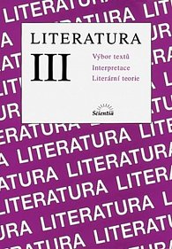 Literatura III. - Výbor textů, interpretace,.literární teorie