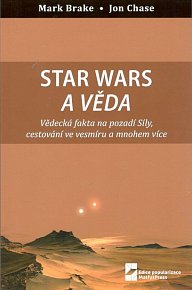 Star Wars a věda - Vědecká fakta na pozadí Síly, cestování ve vesmíru a mnohem více