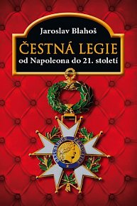 Čestná legie od Napoleona do 21. století