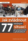 Jak zvládnout 77 obtížných situací při prezentacích a přednáškách -  Osvědčené rady a příklady z praxe