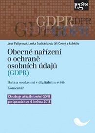 Obecné nařízení o ochraně osobních údajů (GDPR). Data a soukromí v digitálním světě. Komentář . Obsahuje aktuální znění GDPR po úpravách ze 4. května 2018