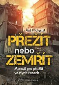 Přežít nebo zemřít - Manuál pro přežití ve zlých časech