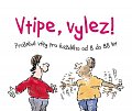 Vtipe, vylez! -  Praštěné vtipy pro každého od 8 do 88 let