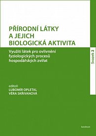 Přírodní látky a jejich biologická aktivita. 2: Využití látek pro ovlivnění fyziologických procesů hospodářských zvířat