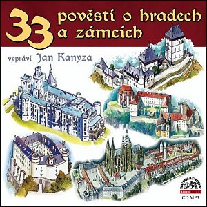 33 pověstí o hradech a zámcí - CD (Čte Jan Kanyza)