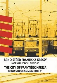 Brno-střed Františka Kressy - Normalizační Brno V.