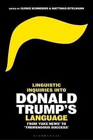 Linguistic Inquiries into Donald Trump´s Language : From ´Fake News´ to ´Tremendous Success´