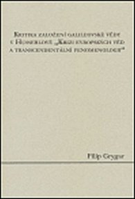Kritika založení galileovské vědy v Husserlově "Krizi evropských věd a transcendentální fenomenologii"