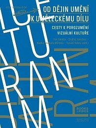 Od dějin umění k uměleckému dílu - Cesty k porozumění vizuální kultuře