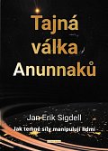 Tajná válka Anunnaků - Jak temné síly manipulují lidmi