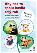 Aby nás to spolu bavilo celý rok - Prožitkové učení v mateřské škole