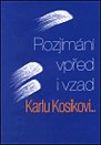 Rozjímání vpřed i vzad: Karlu Kosíkovi k pětasedmdesátinám