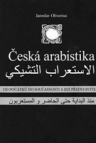 Česká arabistika - Od počátků do současnosti a její představitelé