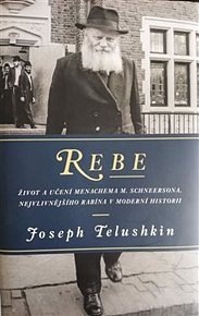 Rebe - Život a učení Menachema M. Schneersona, nejvlivnějšího rabína v moderní historii