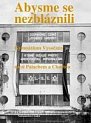 Abysme se nezbláznili - Gymnázium Vysočany mezi Palachem a Chartou