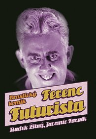 Ferenc Futurista - Drastický komik