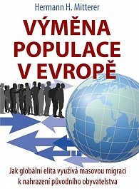 Výměna populace v Evropě - Jak globální elita využívá masovou migraci k nahrazení původního obyvatelstva