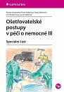 Ošetřovatelské postupy v péči o nemocné III - Speciální část